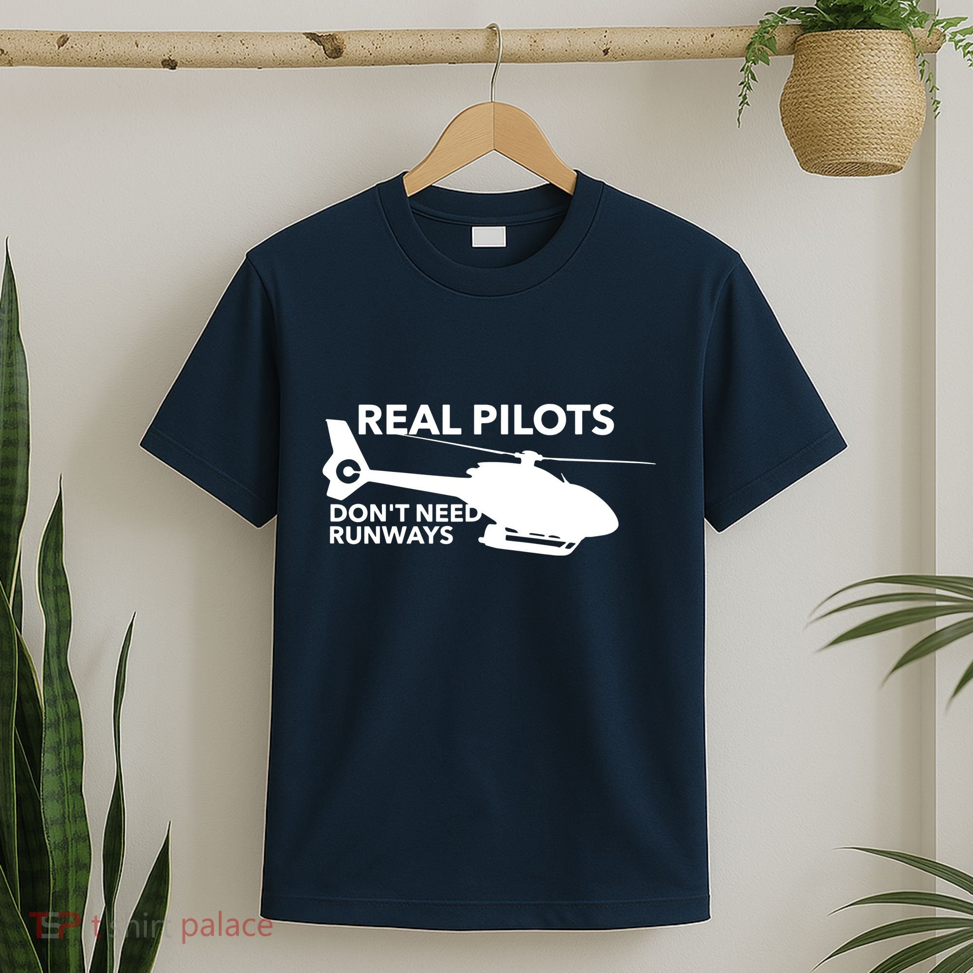 Real Pilots Dont Need Runways Helicopter Pilot T-Shirt