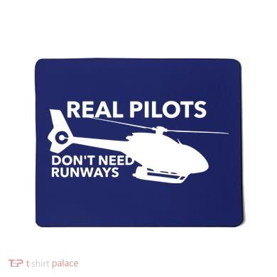 Real Pilots Dont Need Runways Helicopter Pilot Mousepad