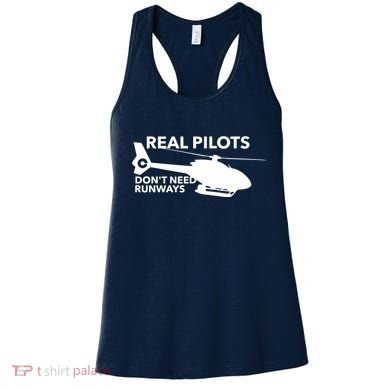 Real Pilots Dont Need Runways Helicopter Pilot Women's Tank Top