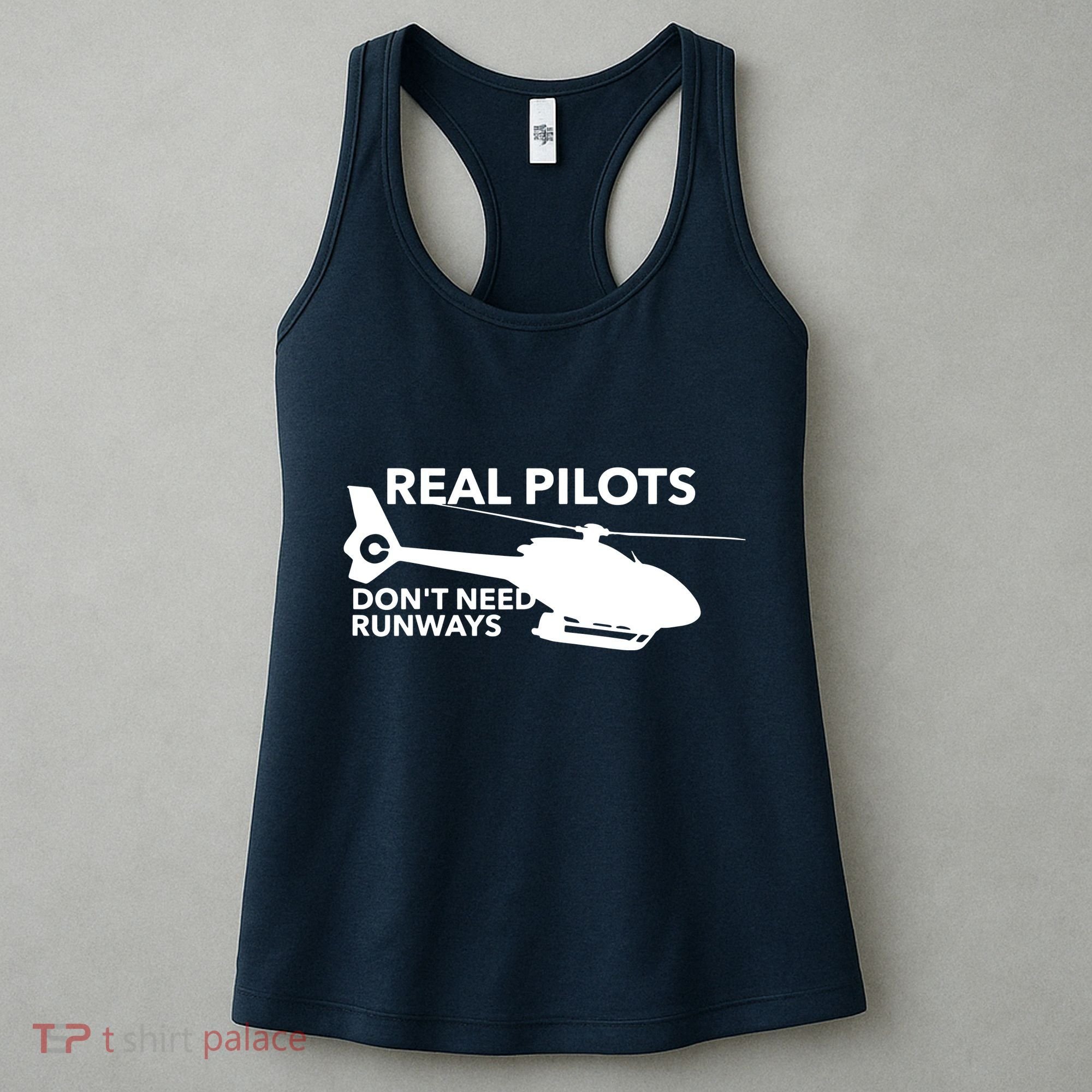 Real Pilots Dont Need Runways Helicopter Pilot Women's Tank Top