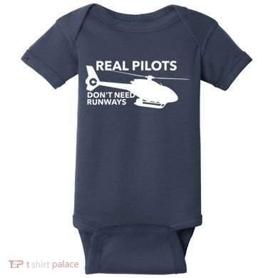 Real Pilots Dont Need Runways Helicopter Pilot Baby Bodysuit