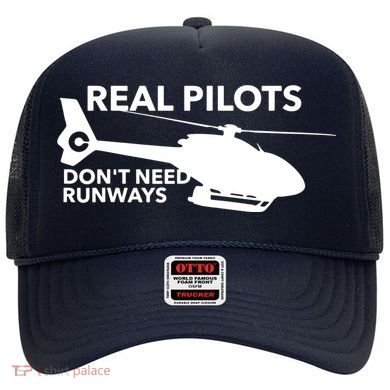 Real Pilots Dont Need Runways Helicopter Pilot Hat