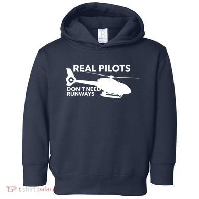 Real Pilots Dont Need Runways Helicopter Pilot Toddler Hoodie