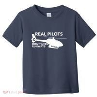 Real Pilots Dont Need Runways Helicopter Pilot Toddler T-Shirt thumb 0