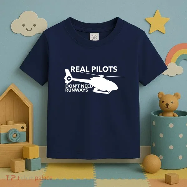 Real Pilots Dont Need Runways Helicopter Pilot Toddler T-Shirt
