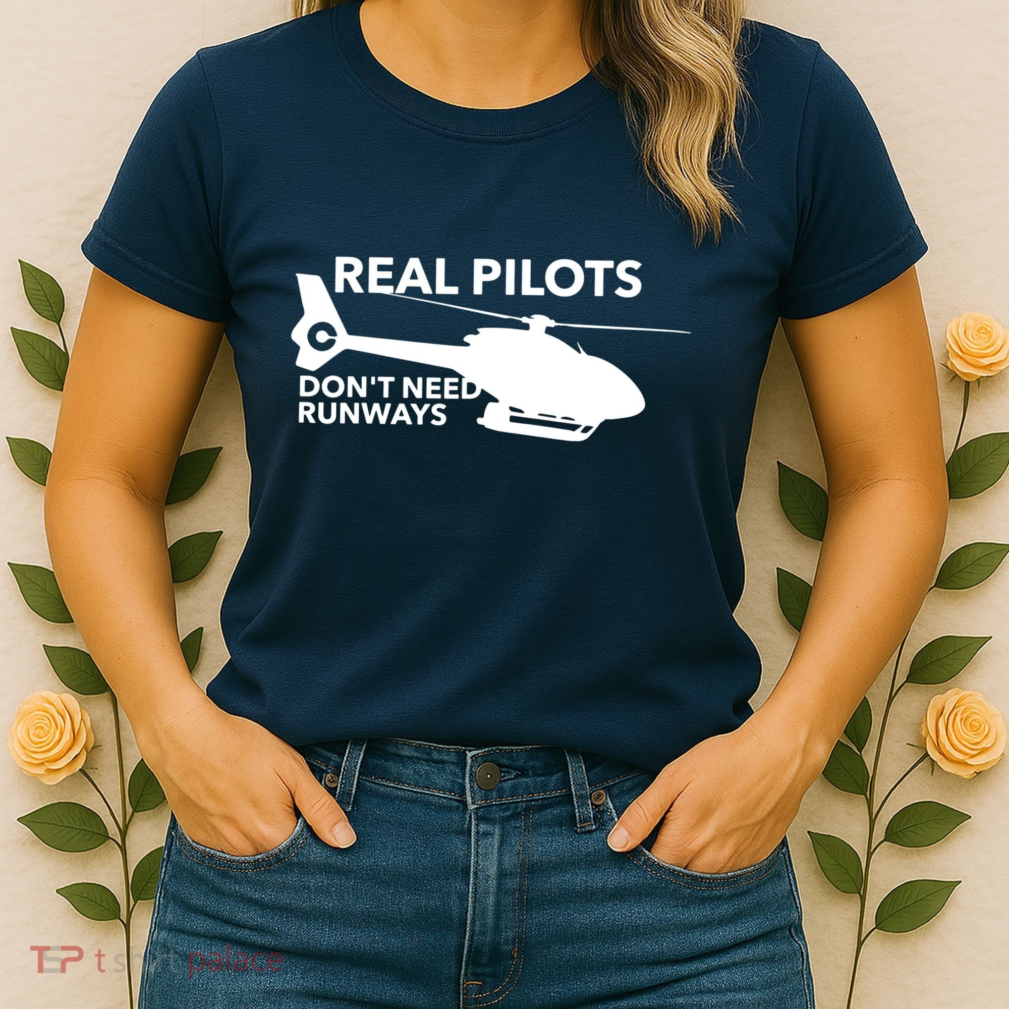 Real Pilots Dont Need Runways Helicopter Pilot Women's T-Shirt