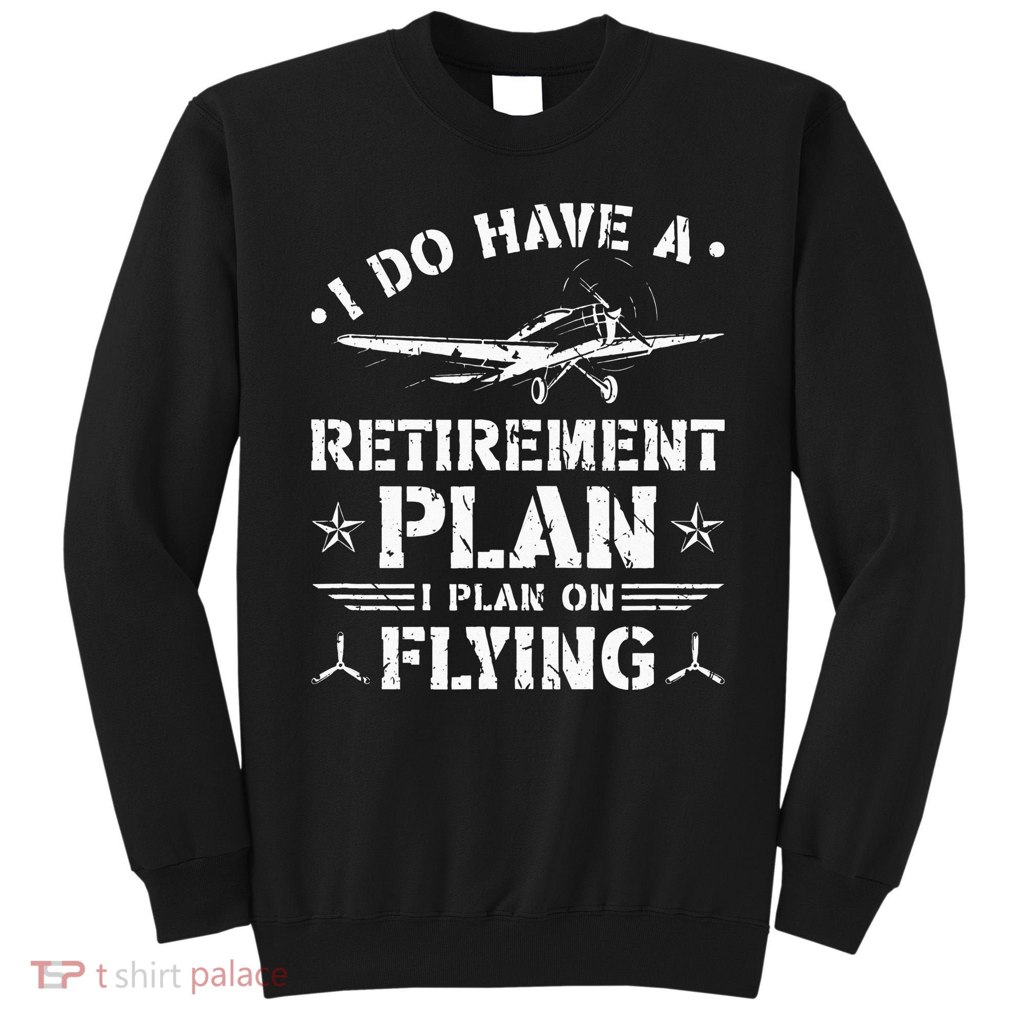 Retirement Plan Flying Airplane Sweatshirt