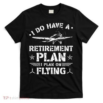 Retirement Plan Flying Airplane T-Shirt
