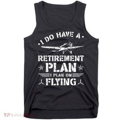 Retirement Plan Flying Airplane Tank Top