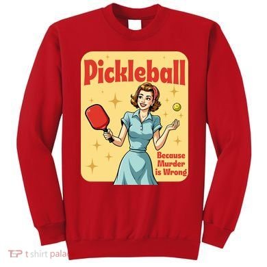 Retro Pickleball Funny Because Murder Is Wrong Sweatshirt