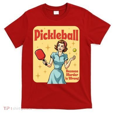 Retro Pickleball Funny Because Murder Is Wrong T-Shirt