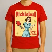 Retro Pickleball Funny Because Murder Is Wrong T-Shirt thumb 3