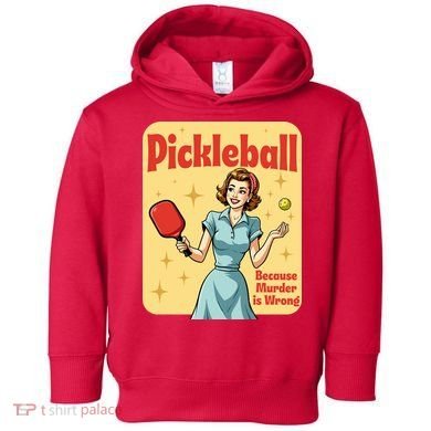 Retro Pickleball Funny Because Murder Is Wrong Toddler Hoodie