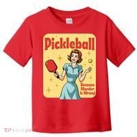 Retro Pickleball Funny Because Murder Is Wrong Toddler T-Shirt thumb 0