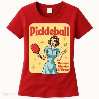 Retro Pickleball Funny Because Murder Is Wrong Women's T-Shirt