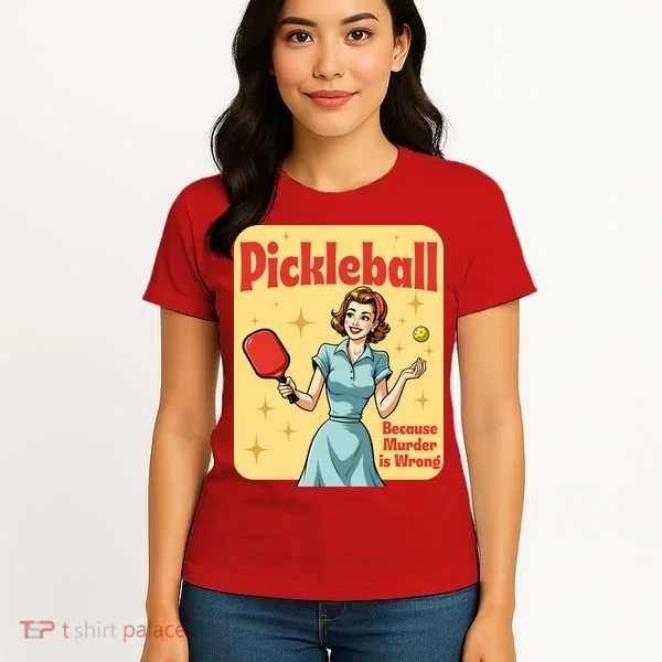 Retro Pickleball Funny Because Murder Is Wrong Women's T-Shirt
