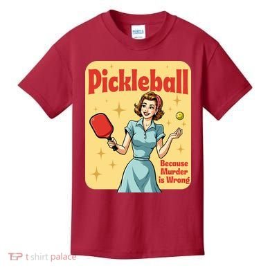 Retro Pickleball Funny Because Murder Is Wrong Kids T-Shirt