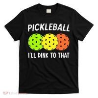 Retro Pickleball Gift Pickleball Players I'll Dink to That T-Shirt thumb 0