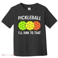 Retro Pickleball Gift Pickleball Players I'll Dink to That Toddler T-Shirt thumb 0