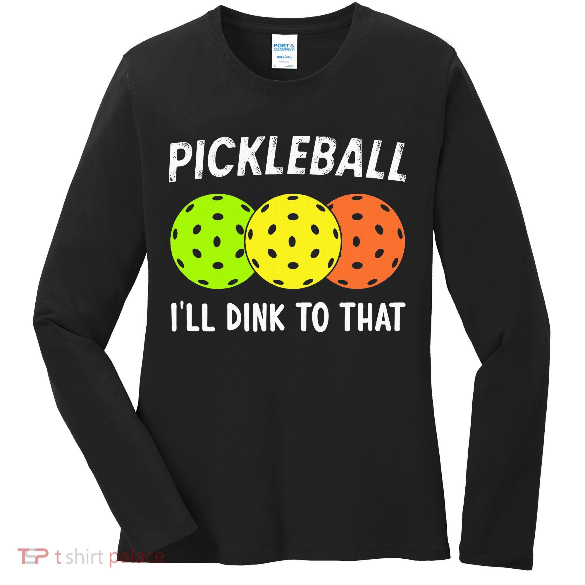 Retro Pickleball Gift Pickleball Players I'll Dink to That Women's Long Sleeve Shirt