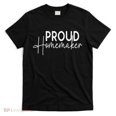 Reckless Patriot Gear Proud Homemaker T-Shirt