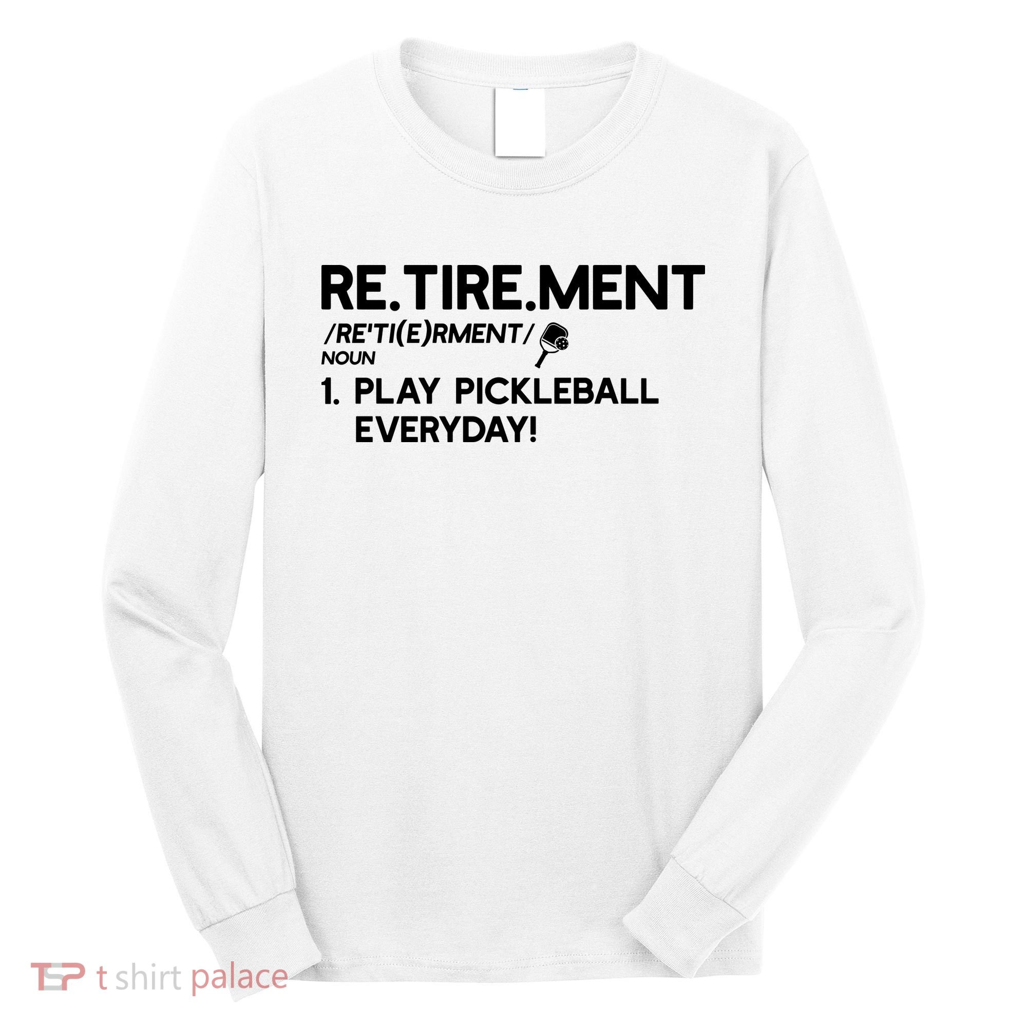 REtirement Pickleball Gift For Pickleball Player Long Sleeve Shirt