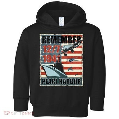 Remember Pearl Harbor Remembrance Day December 7th 1941 Toddler Hoodie