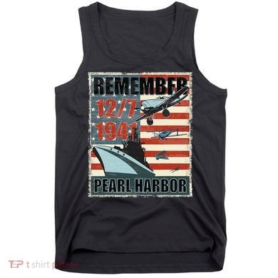 Remember Pearl Harbor Remembrance Day December 7th 1941 Tank Top