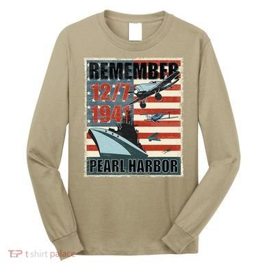 Remember Pearl Harbor Remembrance Day December 7th 1941 Long Sleeve Shirt