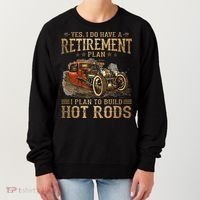 Retirement Plan I Plan To Build Hot Rods Women's Sweatshirt thumb 0