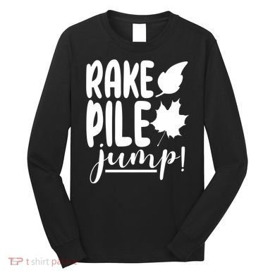 Rake Pile Jump Fall Lover Long Sleeve Shirt