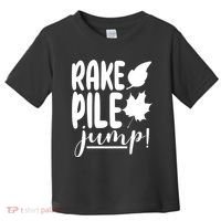 Rake Pile Jump Fall Lover Toddler T-Shirt thumb 0