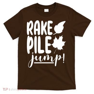 Rake Pile Jump Fall Lover T-Shirt