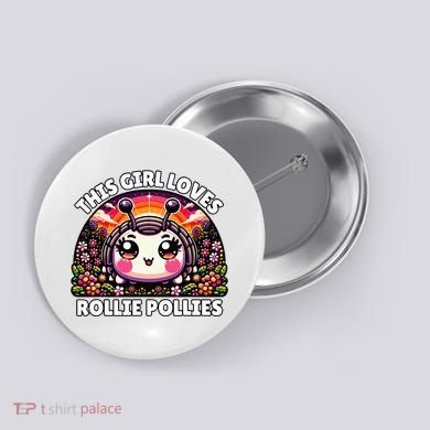 Roly Poly Kawaii Pill Bug This Girl Loves Rollie Pollies Button