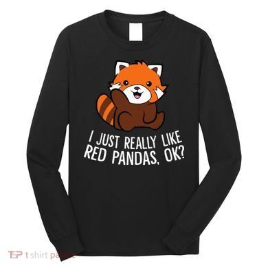Red Panda Lover I Just Really Like Red Pandas Ok Long Sleeve Shirt