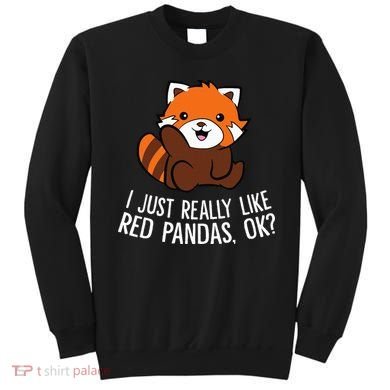 Red Panda Lover I Just Really Like Red Pandas Ok Sweatshirt