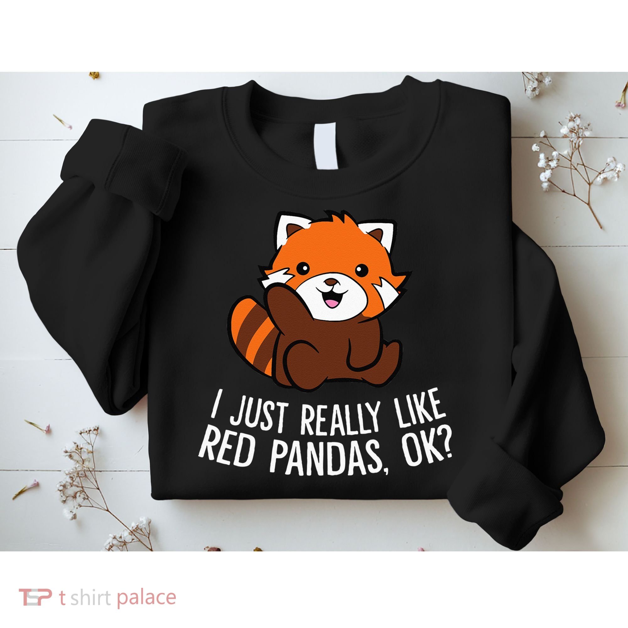 Red Panda Lover I Just Really Like Red Pandas Ok Sweatshirt