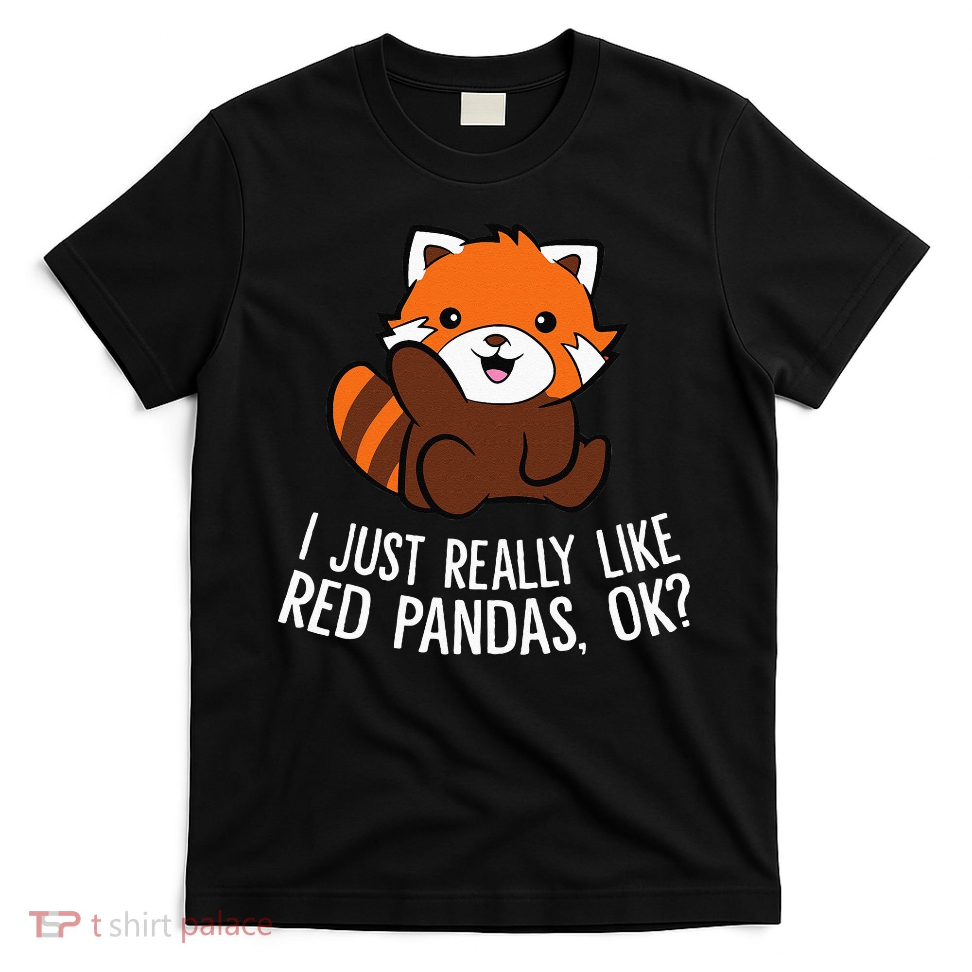 Red Panda Lover I Just Really Like Red Pandas Ok T-Shirt