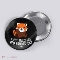 Red Panda Lover I Just Really Like Red Pandas Ok Button thumb 0
