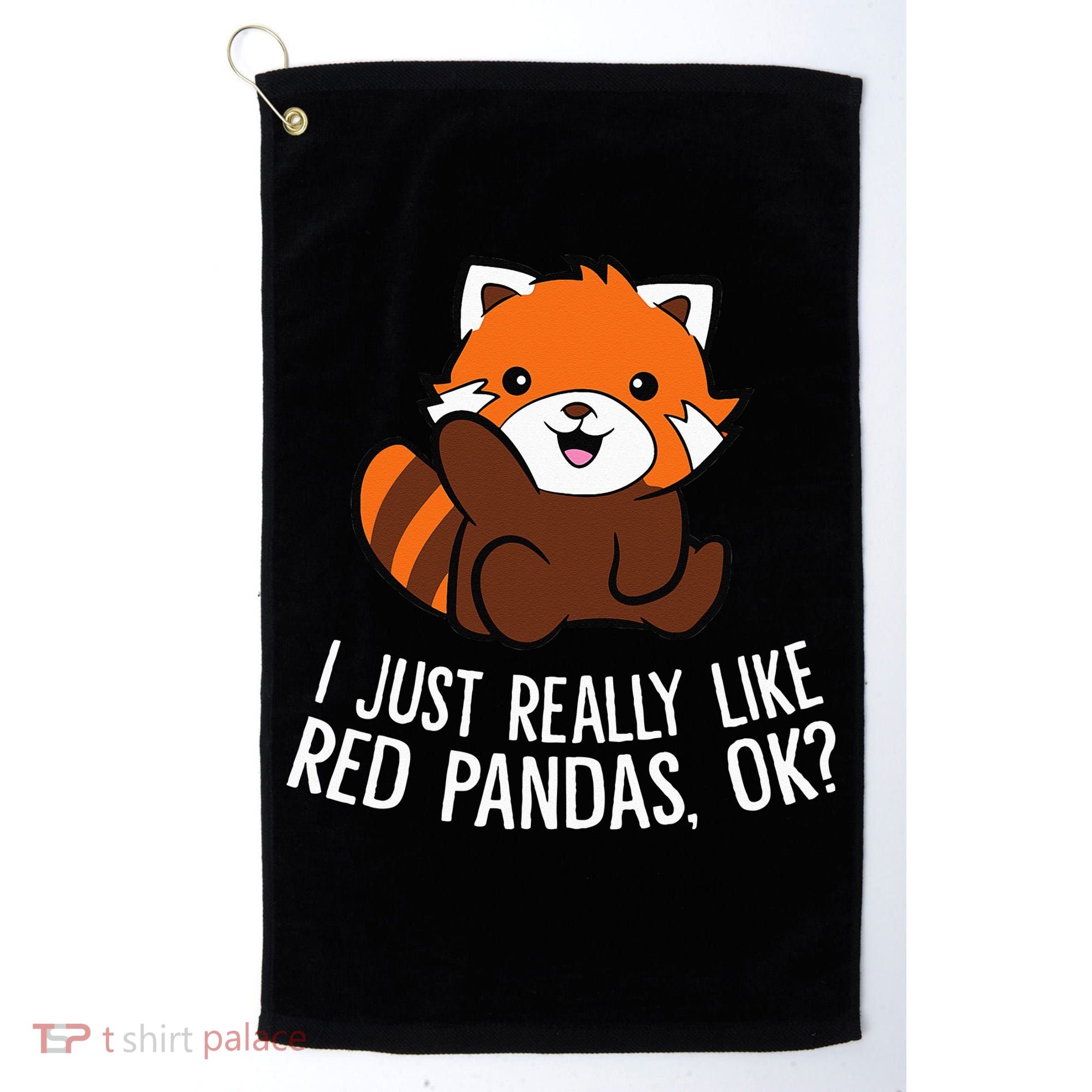 Red Panda Lover I Just Really Like Red Pandas Ok Golf Towel