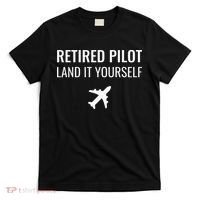 Retired Pilot Land It Yourself T-Shirt thumb 0