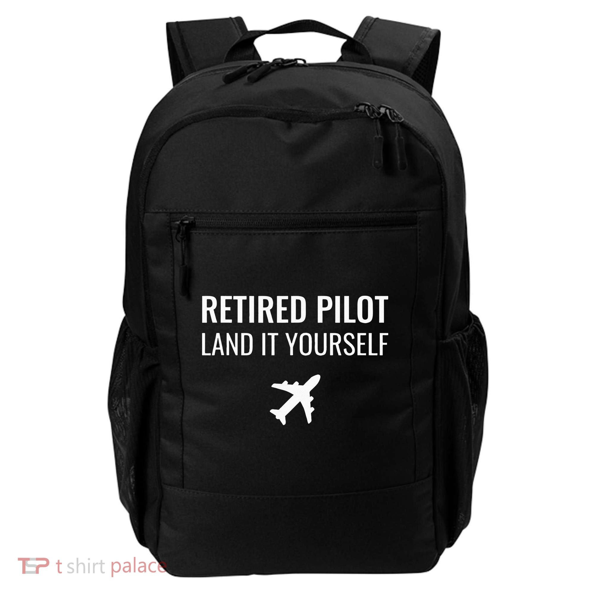 Retired Pilot Land It Yourself Backpack