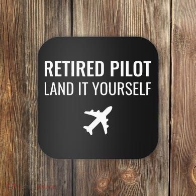 Retired Pilot Land It Yourself Coaster