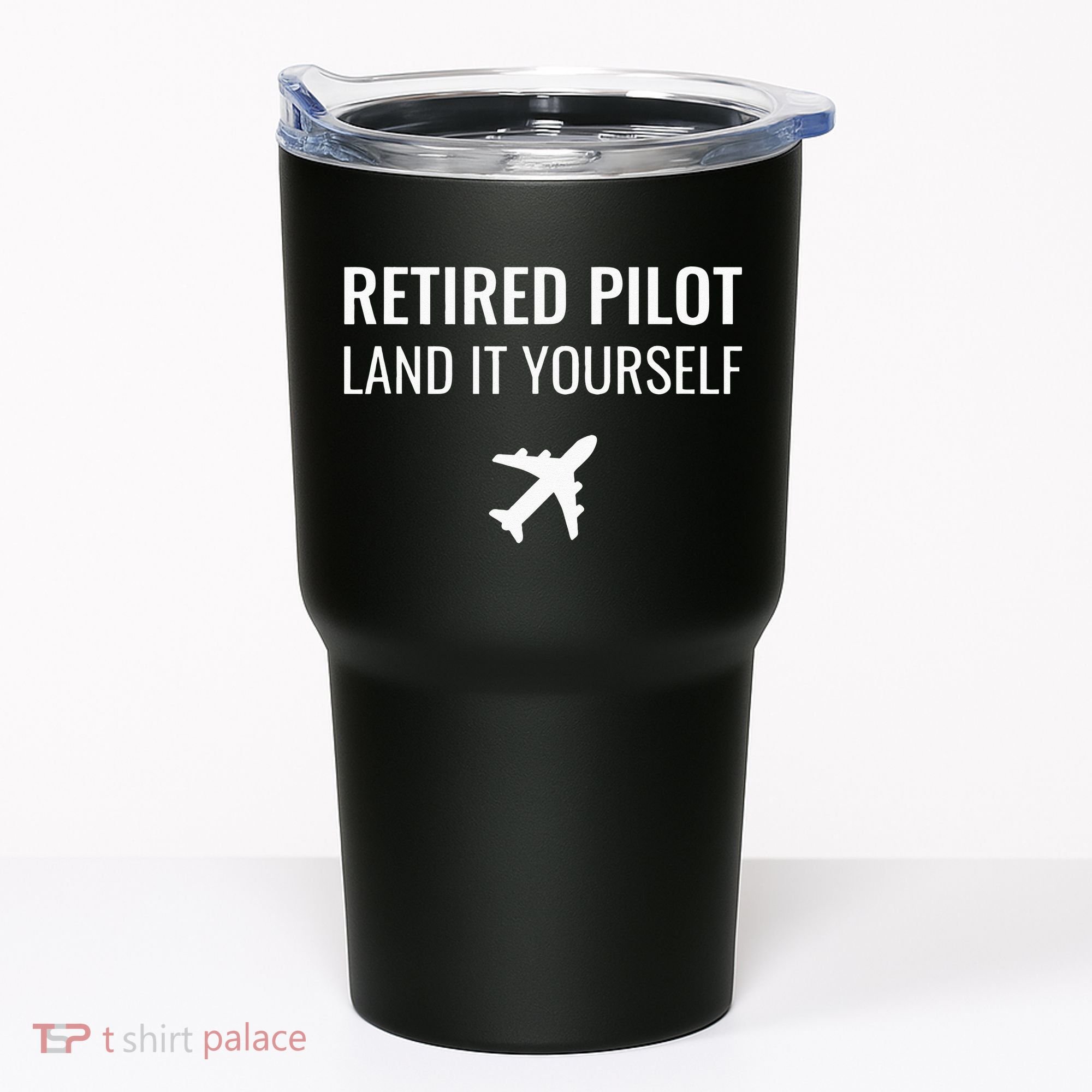 Retired Pilot Land It Yourself Tumbler