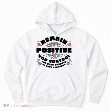 Remain Positive Motivation Quote Hoodie
