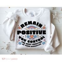 Remain Positive Motivation Quote Sweatshirt thumb 2