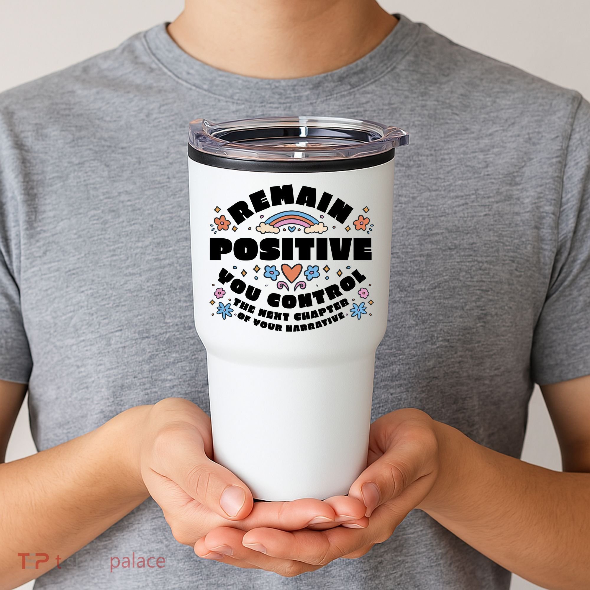Remain Positive Motivation Quote Tumbler