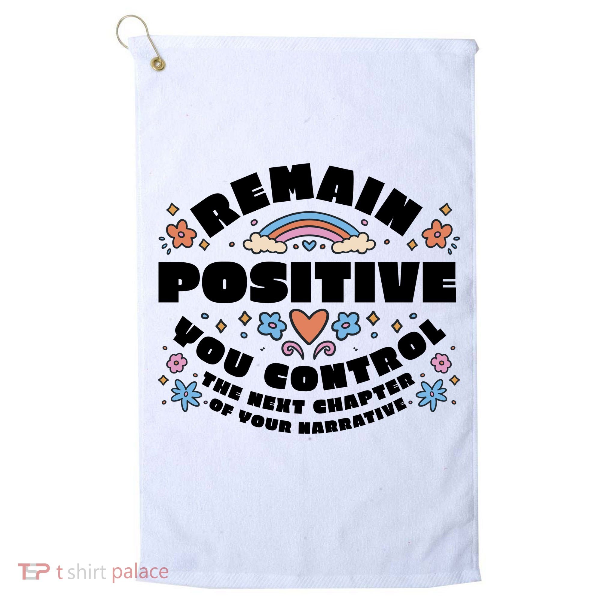 Remain Positive Motivation Quote Golf Towel