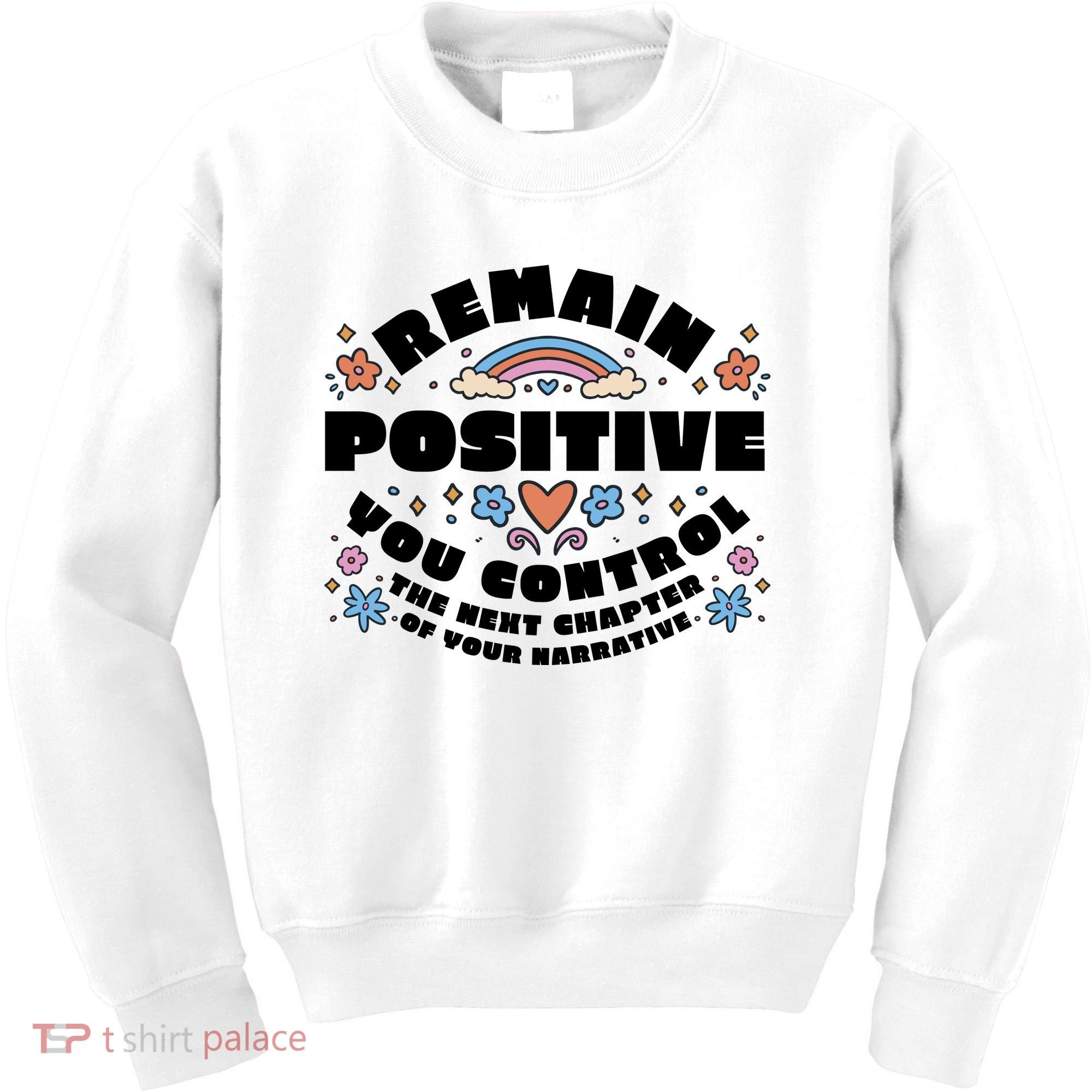 Remain Positive Motivation Quote Kids Sweatshirt