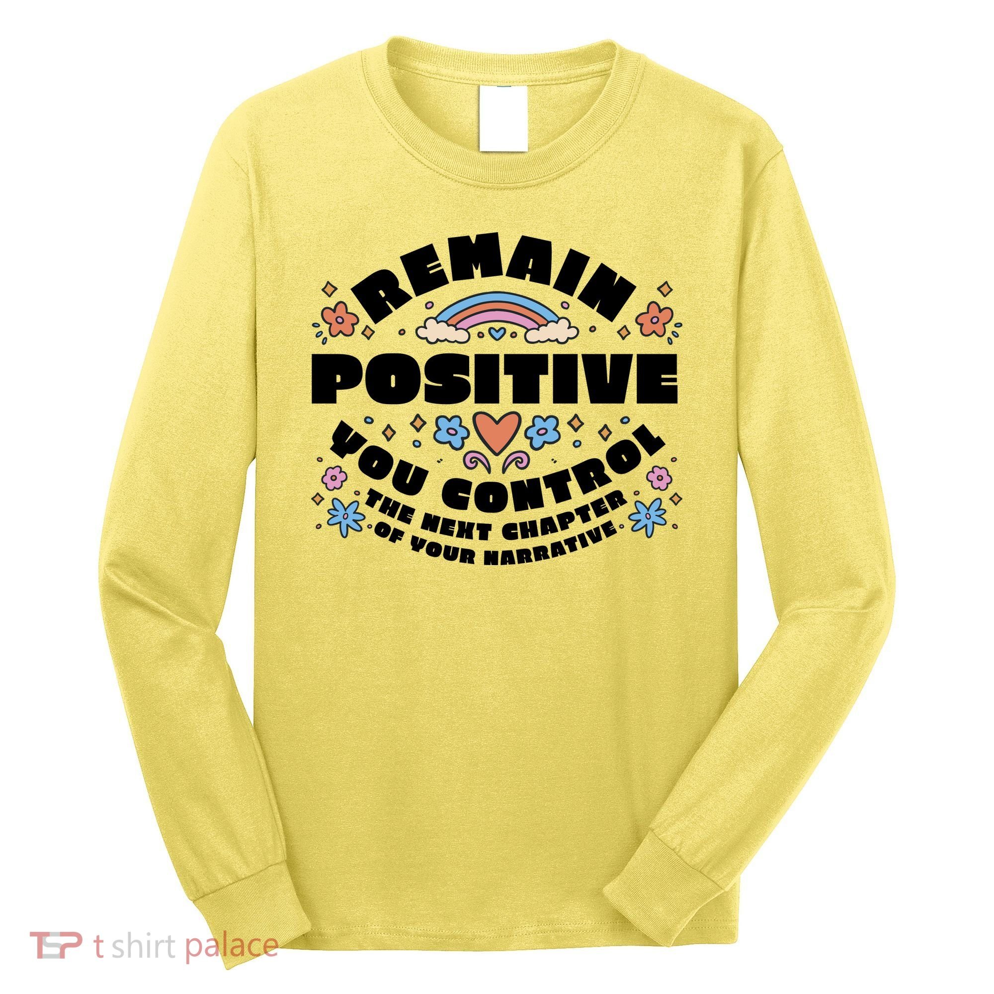 Remain Positive Motivation Quote Long Sleeve Shirt